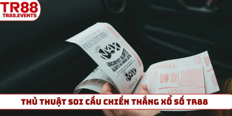 Thủ thuật soi cầu chiến thắng xổ số TR88